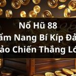 Nổ Hũ 88 – Cẩm Nang Bí Kíp Đảm Bảo Chiến Thắng Lớn